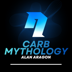 Carb Mythology — Alan Aragon