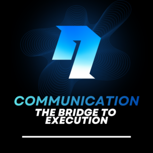 Communication: The Bridge to Execution